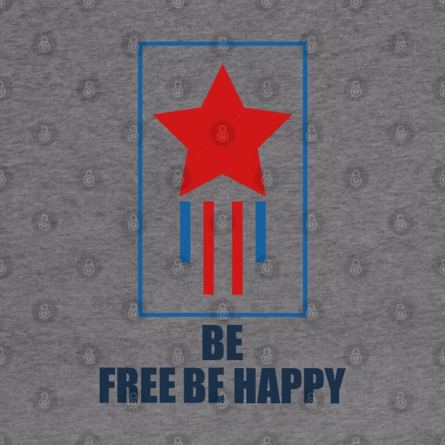 Be Free Be Happy T-shirt by slawers